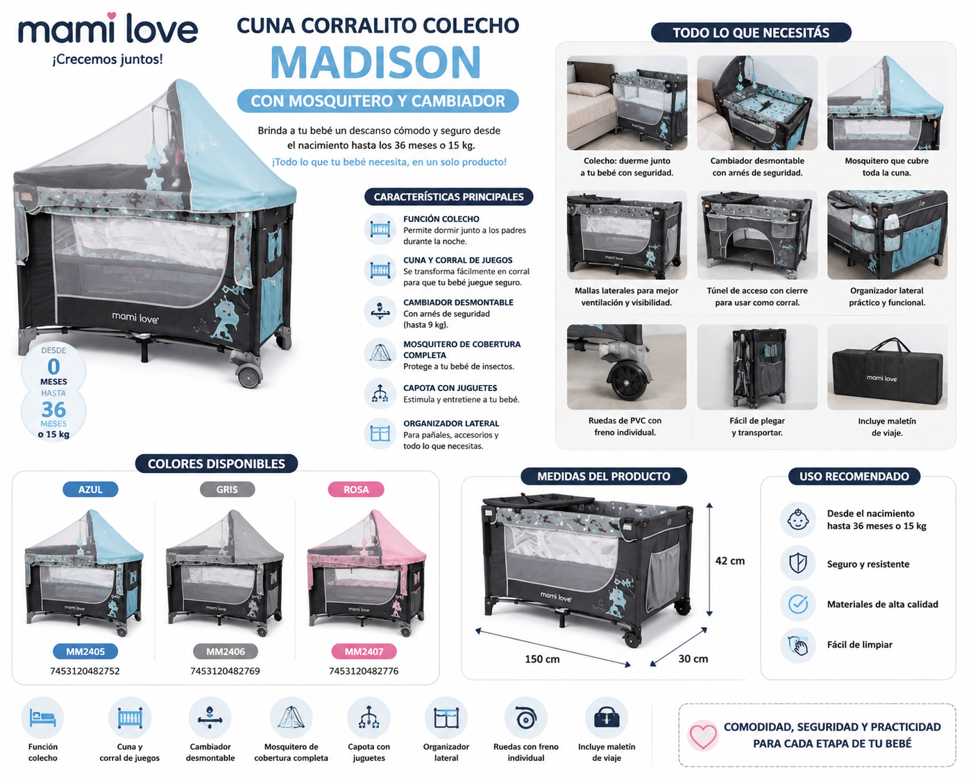 Mami Love Cuna Corralito Colecho Madison con Mosquitero y Cambiador ✨ 💙 Azul – MM2405 – 7453120482752
🩶 Gris – MM2406 – 7453120482769
🩷 Rosa – MM2407 – 7453120482776 💛