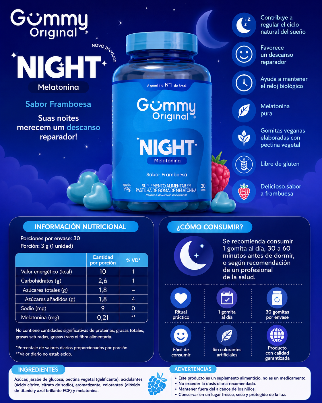 Gummy Original Night+ Melatonina - Sabor Frambuesa
Porciones por envase: 30
Porción: 3 g (1 gomita)