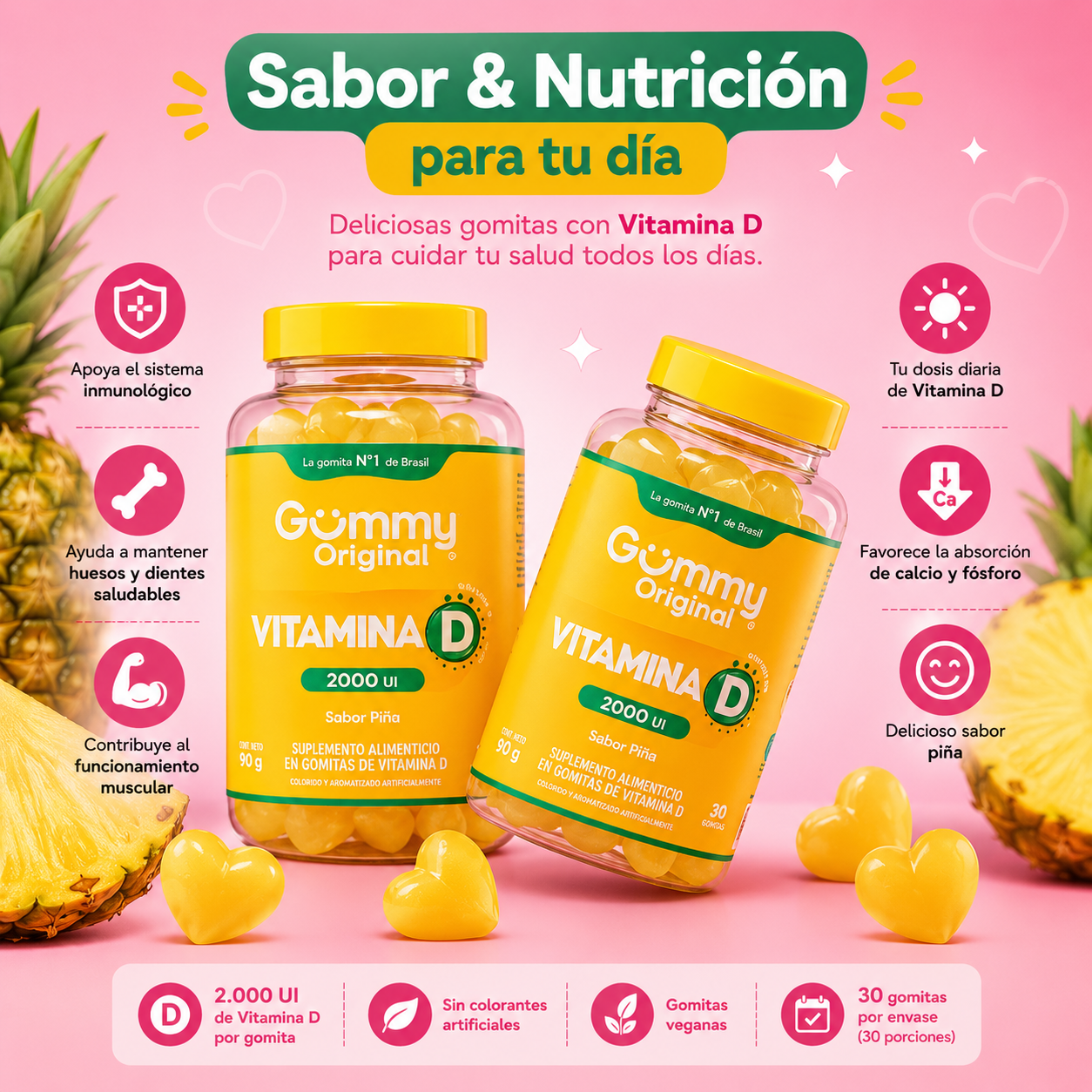 Gummy® Vitamina D 2000 UI – Sabor Piña (90 g)                          💛 2000 UI de Vitamina D
* 🦴 Fortalece huesos y dientes
* 🛡️ Apoya el sistema inmunológico
* 💪 Contribuye al funcionamiento muscular
* 🧠 Favorece la salud neurológica
* 🥭 Delicios