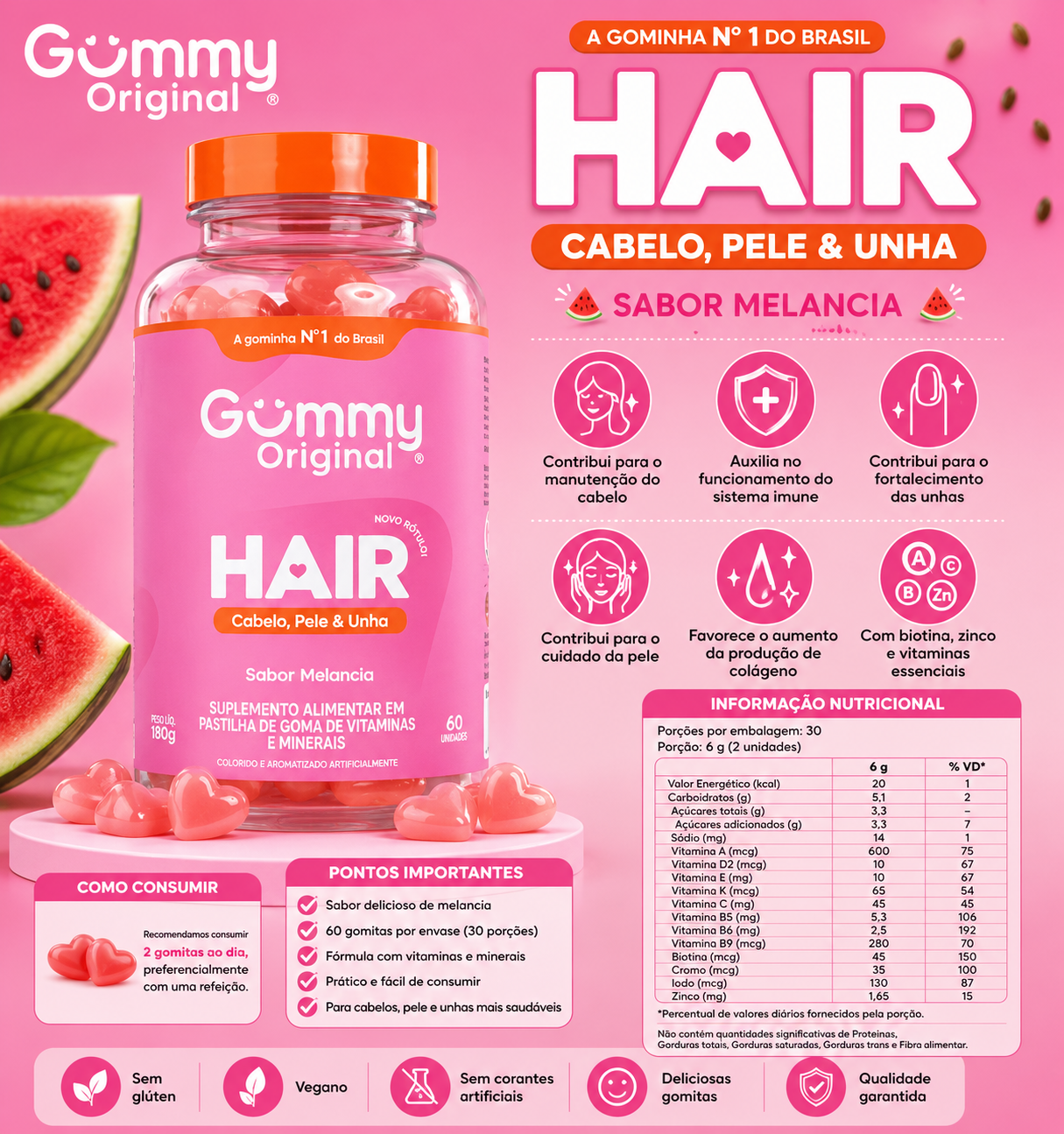 Gummy Original Hair – Cabello, Piel & Uñas 🍉💗                                ✨ Beneficios 
* 💇 Contribuye al mantenimiento del cabello.
* 💅 Ayuda a fortalecer las uñas.
* 🌸 Favorece el cuidado y mantenimiento de la piel.
* ✨ Favorece la producción no